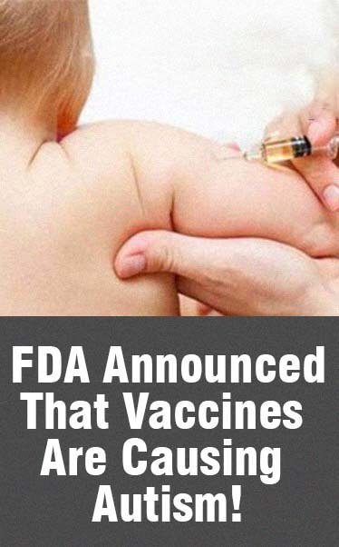NOW IT’S OFFICIAL: FDA Announced That Vaccines Are Causing Autism!