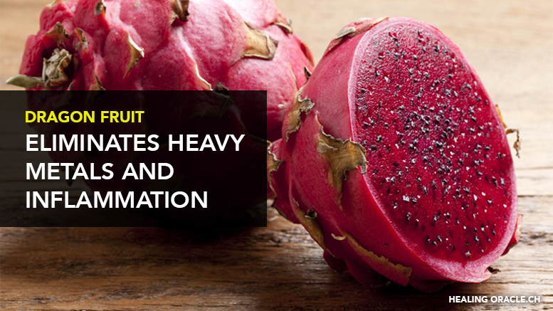 Dragon fruit: eliminates heavy metals and inflammation