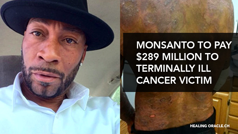 MONSANTO TO PAY $289 MILLION TO A TERMINALLY ILL CANCER VICTIM