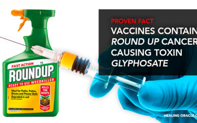 PROVEN FACT: VACCINES CONTAIN THE ROUND UP CANCER CAUSING TOXIN GLYPHOSATE