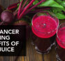 THE CANCER FIGHTING BENEFITS OF BEET JUICE