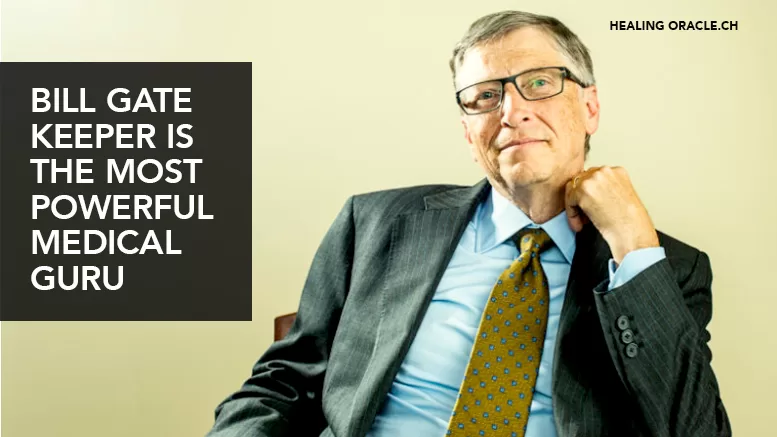 BILL GATE KEEPER IS THE MOST POWERFUL MEDICAL GURU OF ALL TIME