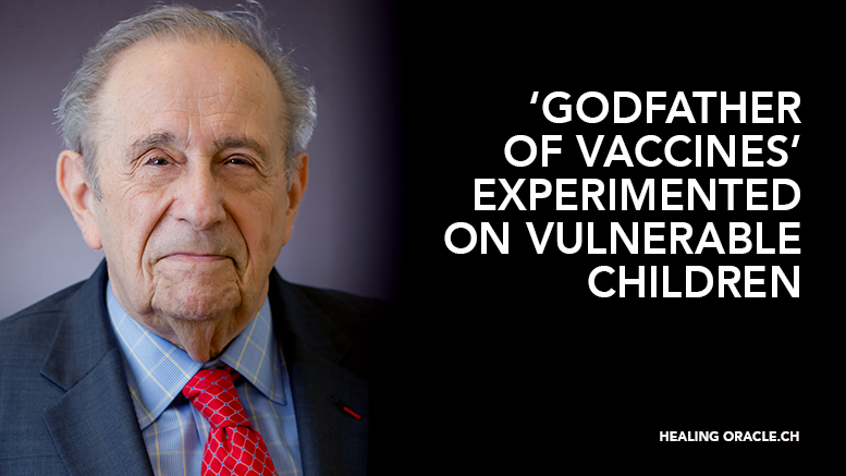 ‘GODFATHER OF VACCINES’ ADMITS USING ORPHANS, HANDICAPPED CHILDREN & MORE FOR VACCINE EXPERIMENTS