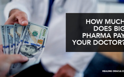 HOW MUCH DOES BIG PHARMA PAY YOUR DOCTOR?
