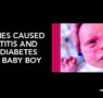 VACCINES CAUSED DERMATITIS AND TYPE 1 DIABETES IN OUR BABY BOY