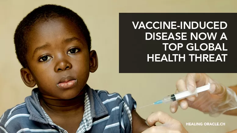 VACCINE-INDUCED DISEASE NOW A TOP GLOBAL HEALTH THREAT FOR 2019 AND BEYOND