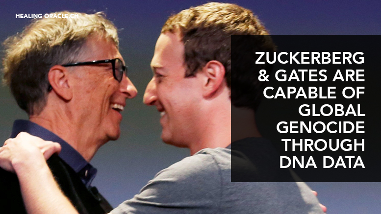 MARK ZUCKERBERG & BILL GATES ARE CAPABLE OF GLOBAL GENOCIDE THROUGH THE MISUSE OF DNA DATA