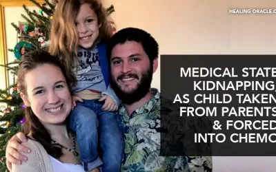 MEDICAL STATE KIDNAPPING, AS CHILD TAKEN FROM PARENTS & FORCED INTO CHEMO