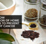 MUST-KNOW COLLECTION OF HOME REMEDIES TO PREVENT AND FIGHT CANCER