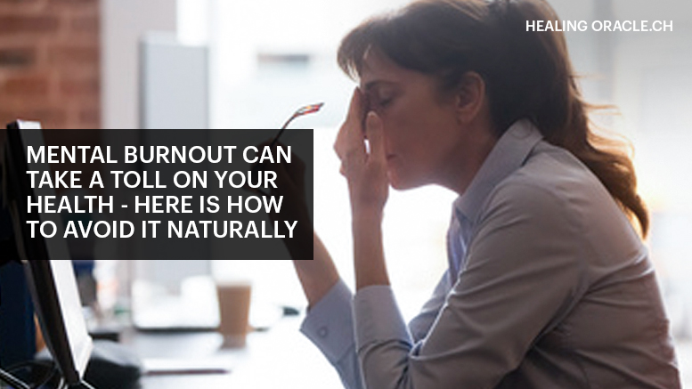 MENTAL BURNOUT CAN TAKE A TOLL ON YOUR HEALTH – HERE IS HOW TO AVOID IT NATURALLY